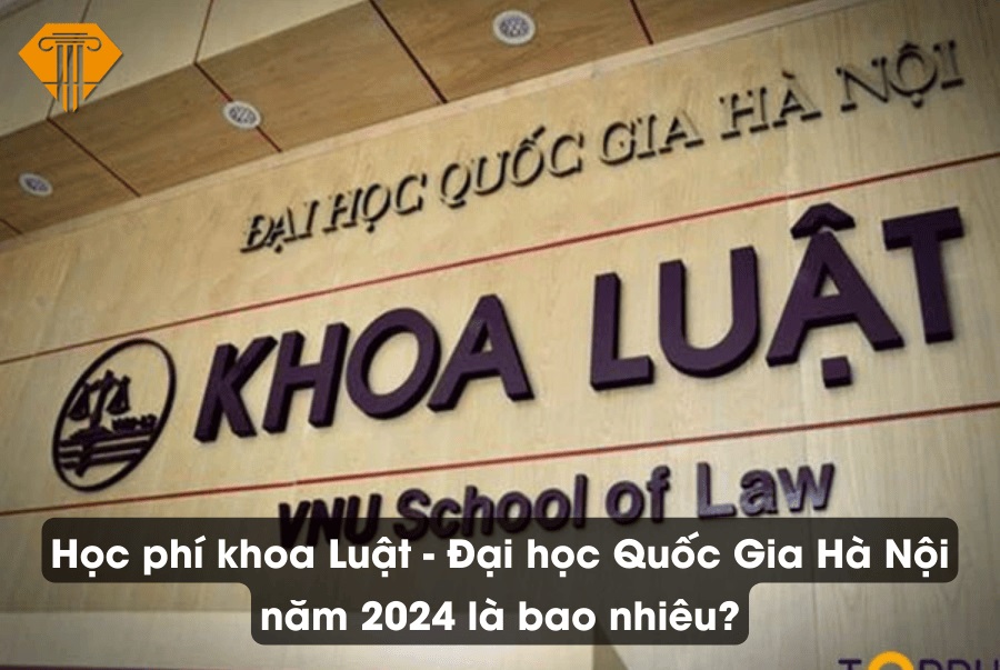 Học phí khoa Luật - Đại học Quốc Gia Hà Nội năm 2024 là bao nhiêu?