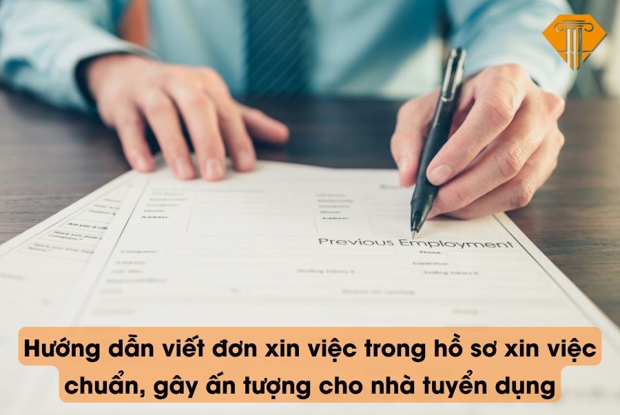  Hướng dẫn viết đơn xin việc trong hồ sơ xin việc chuẩn, gây ấn tượng cho nhà tuyển dụng?