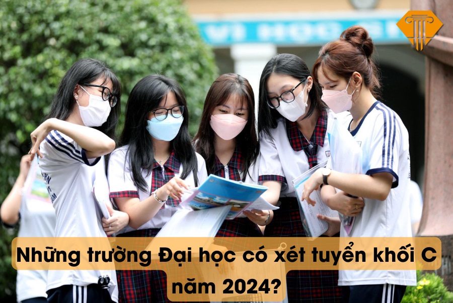 Những trường Đại học có xét tuyển khối C năm 2024?