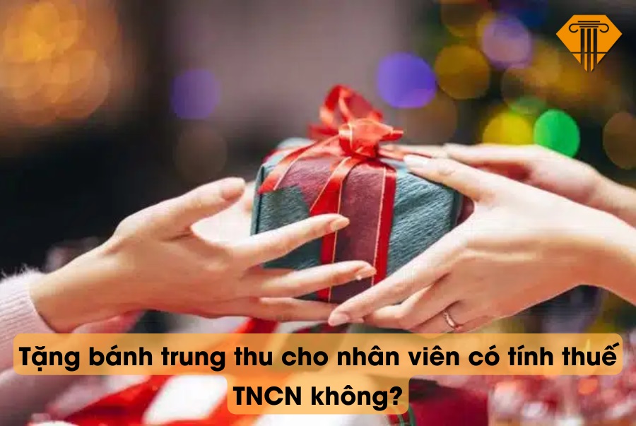 Tặng bánh trung thu cho nhân viên có tính thuế TNCN không?