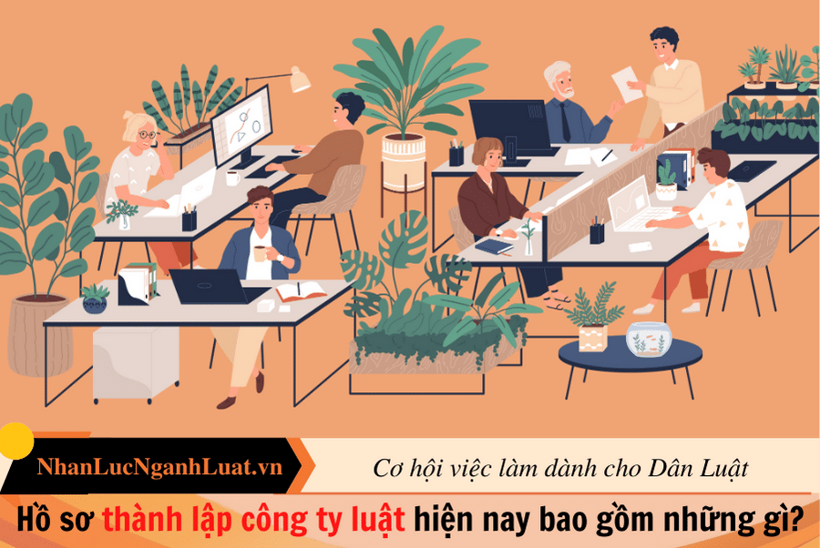 Hồ sơ thành lập công ty luật hiện nay bao gồm những gì?