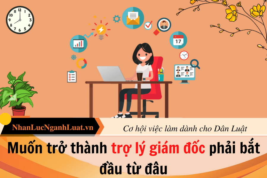 Muon-tro-thanh-tro-ly-giam-doc-phai-bat-dau-tu-dau